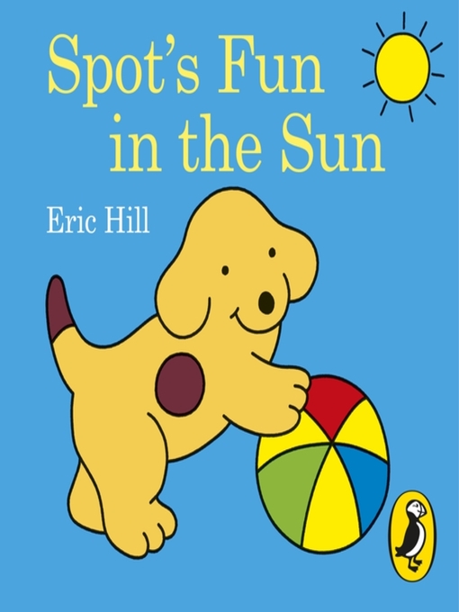 Title details for Spot's Fun in the Sun by Eric Hill - Available